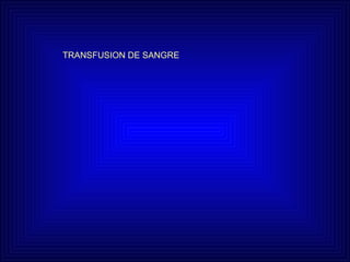 TRANSFUSION DE SANGRE 