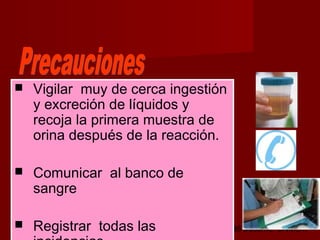 octubre 2,012 lic.Esp. Florentina Morales Damián Docente: UNMSM36
 Vigilar muy de cerca ingestión
y excreción de líquidos y
recoja la primera muestra de
orina después de la reacción.
 Comunicar al banco de
sangre
 Registrar todas las
 