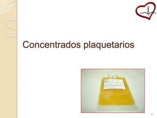 Concentrados plaquetarios 
45 
 