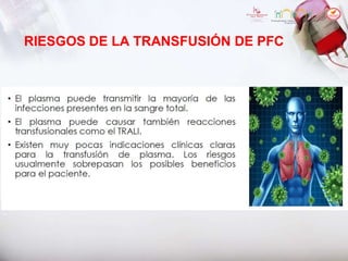 RIESGOS DE LA TRANSFUSIÓN DE PFC
 