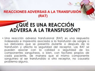 REACCIONES ADVERSAS A LA TRANSFUSIÓN
(RAT)
 