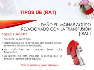 TIPOS DE (RAT)
Tome Rx de tórax y gases arteriales.
 