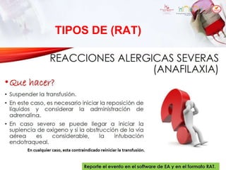 REFERENCIAS
• Alcaldía Mayor de Bogotá (2007). Protocolo para el reporte de
reacciones adversas a la transfusión.
• Clínic...
