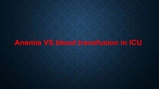 Anemia VS blood transfusion in ICU
 
