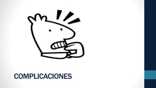 COMPLICACIONES
 