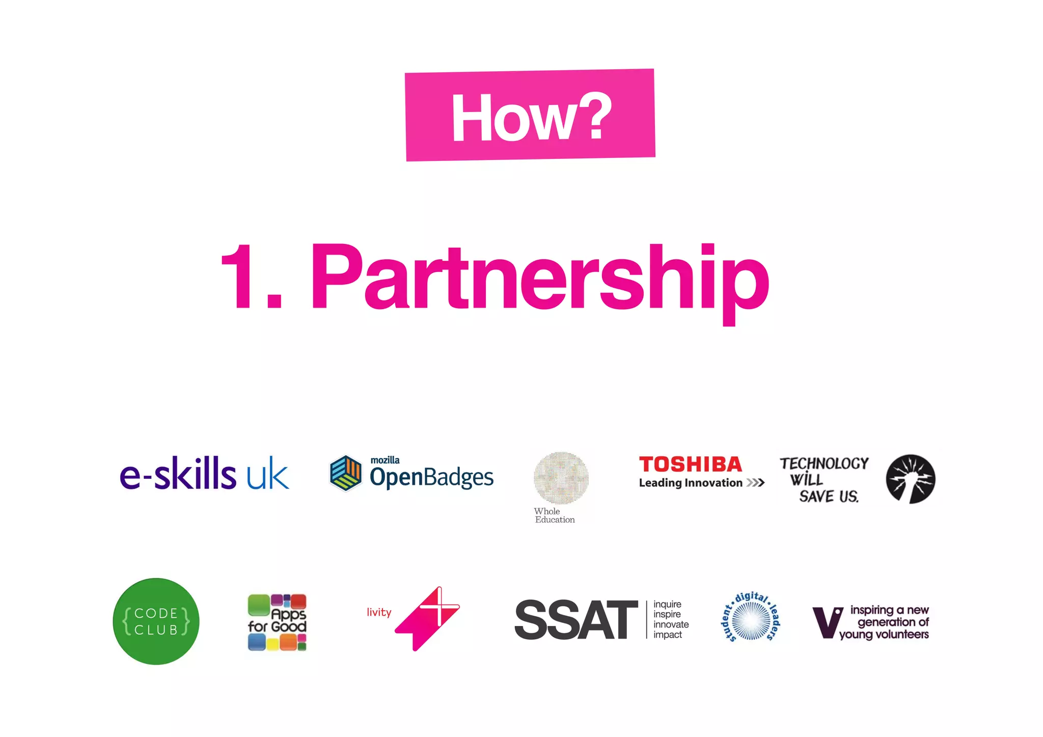 How?!

1. Partnership!

 