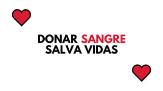 DONAR
SALVA VIDAS
SANGRE
 