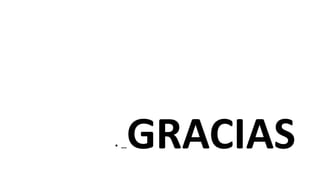 • …GRACIAS
 