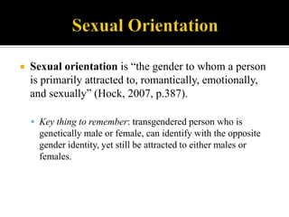 Sexual Orientation<br />Sexual orientation is “the gender to whom a person is primarily attracted to, romantically, emotio...