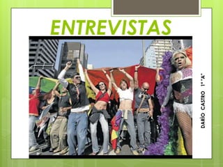 ENTREVISTAS
DARÌOCASTRO1ª"A"
 