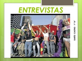 ENTREVISTAS
DARÌOCASTRO1ª"A"
 