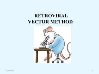 21/09/2019 9
RETROVIRAL
VECTOR METHOD
 