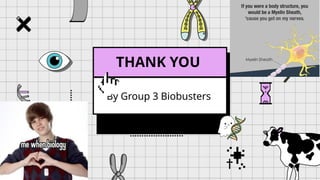 By Group 3 Biobusters
THANK YOU
 