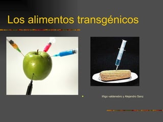 Los alimentos transgénicos ,[object Object]