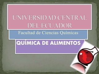 Facultad de Ciencias Químicas
QUÍMICA DE ALIMENTOS
 