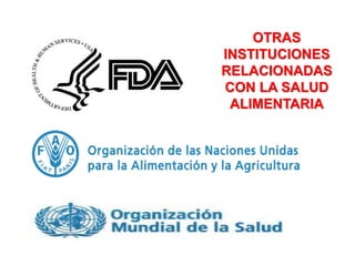 OTRAS
INSTITUCIONES
RELACIONADAS
CON LA SALUD
ALIMENTARIA
 