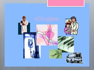 «Cirugías»
 
