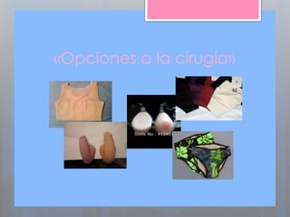 «Opciones a la cirugía»
 