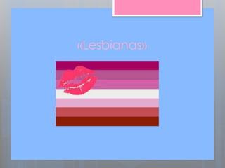 «Lesbianas»
 