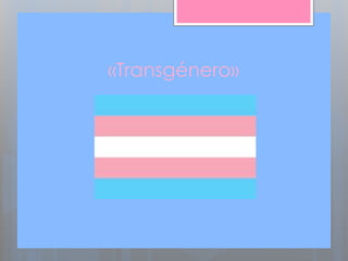 «Transgénero»
 