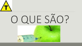 O QUE SÃO? 
 