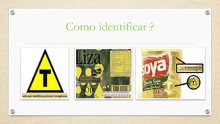 Como identificar ?
 