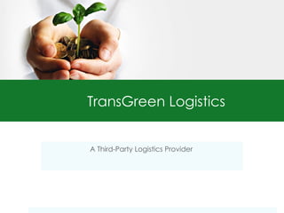 TransGreen Logistics A Third-Party Logistics Provider  