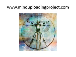 www.minduploadingproject.com
 