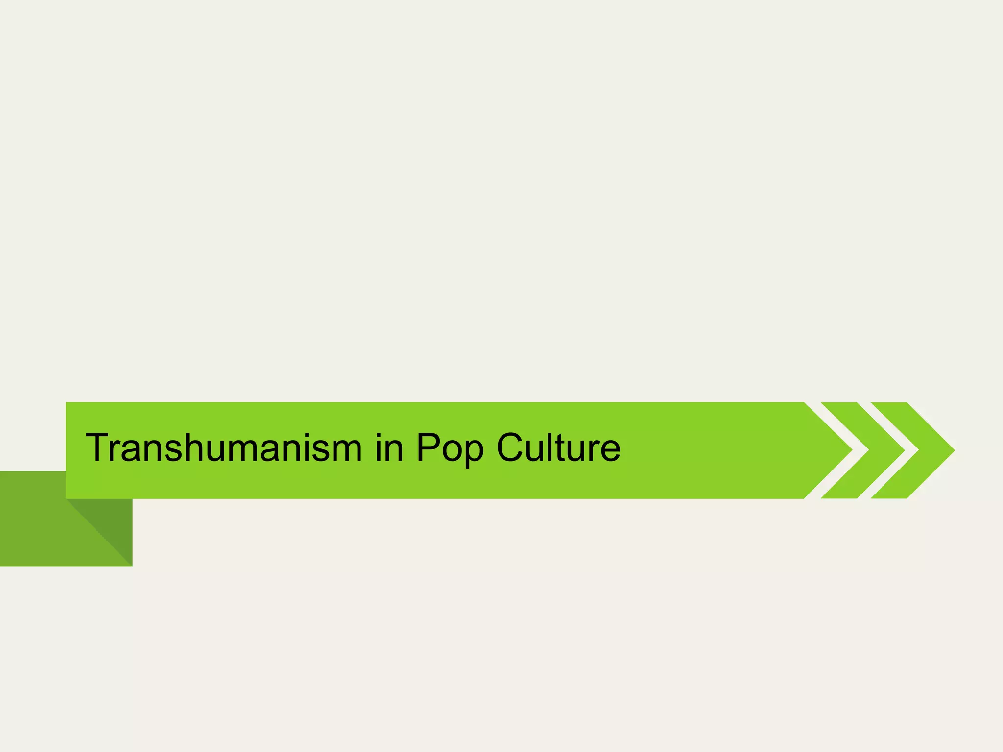 Transhumanism in Pop Culture

@2013, ICE, All rights reserved

 