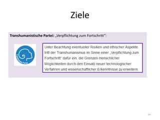 Ziele
24
Transhumanistische Partei: „Verpflichtung zum Fortschritt“:
 