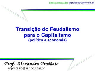 Transição do Feudalismo para o Capitalismo (política e economia) 