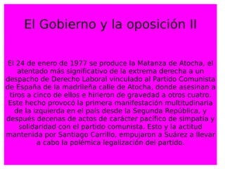 La Ley para la Reforma Política El proyecto se elaboró por el gobierno en septiembre, tenía que abrir la puerta un sistema de democracia parlamentaria. No concretaba cómo iba a ser el nuevo sistema político, simplemente eliminaba los obstáculos que ofrecía el régimen franquista a la implantación de un sistema democrático. Venía a ser, en realidad, el acta de liquidación del franquismo aprobada por las propias Cortes franquistas. A lo largo del mes de noviembre la ley fue debatida por las Cortes que, bajo la presidencia de Fernández Miranda, la aprobaron por 425 votos a favor con 59 votos en contra y 13 abstenciones. El gobierno quiso legitimar esta operación sometiendo la nueva ley a un referéndum, donde participará el 77,72% del censo electoral, del que el 94,17% de los participantes dieron su aprobación. 