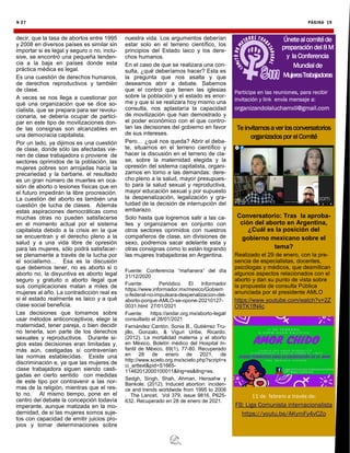 N 27 PÁGINA 19
decir, que la tasa de abortos entre 1995
y 2008 en diversos países es similar sin
importar si es legal y seguro o no, inclu-
sive, se encontró una pequeña tenden-
cia a la baja en países donde esta
práctica médica es legal.
Es una cuestión de derechos humanos,
de derechos reproductivos y también
de clase.
A veces se nos llega a cuestionar por
qué una organización que se dice so-
cialista, que se prepara para ser revolu-
cionaria, se debería ocupar de partici-
par en este tipo de movilizaciones don-
de las consignas son alcanzables en
una democracia capitalista.
Por un lado, ya dijimos es una cuestión
de clase, donde sólo las afectadas vie-
nen de clase trabajadora o proviene de
sectores oprimidos de la población, las
mujeres pobres son arrojadas hacia la
precariedad y la barbarie, el resultado
es un gran número de muertes en oca-
sión de aborto o lesiones físicas que en
el futuro impedirán la libre procreación.
La cuestión del aborto es también una
cuestión de lucha de clases. Además
estas aspiraciones democráticas como
muchas otras no pueden satisfacerse
en el momento actual por el sistema
capitalista debido a la crisis en la que
se encuentran y el derecho pleno a la
salud y a una vida libre de opresión
para las mujeres, sólo podrá satisfacer-
se plenamente a través de la lucha por
el socialismo… Esa es la discusión
que debemos tener, no es aborto si o
aborto no, la disyuntiva es aborto legal
seguro y gratuito o aborto ilegal que
sus complicaciones matan a miles de
mujeres al año. La contradicción real es
si el estado realmente es laico y a qué
clase social beneficia.
Las decisiones que tomamos sobre
usar métodos anticonceptivos, elegir la
maternidad, tener pareja, o bien decidir
no tenerla, son parte de los derechos
sexuales y reproductivos. Durante si-
glos estas decisiones eran limitadas y,
más aún, castigadas si contravenían
las normas establecidas. Existe una
discriminación e, ya que las mujeres de
clase trabajadora siguen siendo casti-
gadas en cierto sentido con medidas
de este tipo por contravenir a las nor-
mas de la religión, mientras que el res-
to no. Al mismo tiempo, pone en el
centro del debate la concepción todavía
imperante, aunque matizada en la mo-
dernidad, de si las mujeres somos suje-
tos con capacidad de emitir juicios pro-
pios y tomar determinaciones sobre
nuestra vida. Los argumentos deberían
estar solo en el terreno científico, los
principios del Estado laico y los dere-
chos humanos.
En el caso de que se realizara una con-
sulta, ¿qué deberíamos hacer? Esta es
la pregunta que nos asalta y que
deseamos abrir a debate. Sabemos
que el control que tienen las iglesias
sobre la población y el estado es enor-
me y que si se realizara hoy mismo una
consulta, nos aplastaría la capacidad
de movilización que han demostrado y
el poder económico con el que contro-
lan las decisiones del gobierno en favor
de sus intereses.
Pero… ¿qué nos queda? Abrir el deba-
te, situarnos en el terreno científico y
hacer la discusión en el terreno de cla-
se, sobre la maternidad elegida y la
opresión del sistema capitalista, organi-
zarnos en torno a las demandas: dere-
cho pleno a la salud, mayor presupues-
to para la salud sexual y reproductiva,
mayor educación sexual y por supuesto
la despenalización, legalización y gra-
tuidad de la decisión de interrupción del
embarazo.
Solo hasta que logremos salir a las ca-
lles y organizarnos en conjunto con
otros sectores oprimidos con nuestros
compañeros de clase, sin divisiones de
sexo, podremos sacar adelante esta y
otras consignas como lo están logrando
las mujeres trabajadoras en Argentina.
Fuente: Conferencia “mañanera” del día
31/12/2020
Fuente: Periódico El Informador
https://www.informador.mx/mexico/Gobiern
o-federal-no-impulsara-despenalizacion-del-
aborto-porque-AMLO-se-opone-20210127-
0031.html 27/01/2021
Fuente: https://andar.org.mx/aborto-legal/
consultado el 28/01/2021
Fernández Cantón, Sonia B., Gutiérrez Tru-
jillo, Gonzalo, & Viguri Uribe, Ricardo.
(2012). La mortalidad materna y el aborto
en México. Boletín médico del Hospital In-
fantil de México, 69(1), 77-80. Recuperado
en 28 de enero de 2021, de
http://www.scielo.org.mx/scielo.php?script=s
ci_arttext&pid=S1665-
11462012000100011&lng=es&tlng=es.
Sedgh, Singh, Shah, Ahman, Hensahw y
Bankole. (2012). Induced abortion: inciden-
ce and trends worldwide from 1995 to 2008
. The Lancet. Vol 379, issue 9816, P625-
632. Recuperado en 28 de enero de 2021.
Únetealcomitéde
preparacióndel8 M
y la Conferencia
Mundialde
MujeresTrabajadoras
Teinvitamosaverlosconversatorios
organizadosporelComité
11 de febrero a través de:
FB: Liga Comunista internacionalista
https://youtu.be/AKymFy4vCZo
Participa en las reuniones, para recibir
invitación y link envía mensaje a:
organizandolaluchamxli@gmail.com
Conversatorio: Tras la aproba-
ción del aborto en Argentina,
¿Cuál es la posición del
gobierno mexicano sobre el
tema?
Realizado el 29 de enero, con la pre-
sencia de especialistas, docentes,
psicólogas y médicos, que desmitican
algunos aspectos relacionados con el
aborto y dan su punto de vista sobre
la propuesta de consulta Pública
anunciada por el presidente AMLO
https://www.youtube.com/watch?v=2Z
O9TK1fN4c
 