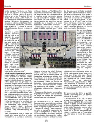 PÁGINA 26 TRANSICIÓN
contra cualquier “tentación de hacer
un giro a la izquierda en la implementa-
ción de su política", según un artículo
editorial en el San Francisco Chroni-
cle del 10 de enero. John Hudak, un
alto responsable del Instituto Brookings
advierte: "El centro de gravedad del
Senado se está moviendo hacia el cen-
tro, haciendo a Joe Manchin, un Demó-
crata de Virginia Occidental 'el hombre
más poderoso del Senado en este mo-
mento'."
Manchin es un De-
mócrata conserva-
dor que pide la de-
rogación de partes
de la Ley de Cuida-
do Asequible (ACA
por sus siglas en
inglés) promulgada
por Obama y ha
conseguido el apo-
yo de la Asociación
Nacional del Rifle
(NRA). "Si los De-
mócratas realmente
quieren aprobar al-
go en el próximo
Congreso, tienen
que tener el visto
bueno de Joe Man-
chin", dijo Hudak.
"Eso realmente re-
duce la ventana de
lo que Biden podra
lograr en los próximos años."
¿Qué conclusión sacan los que pro-
mueven estas advertencias? La res-
puesta es clara: Los activistas sindica-
les y políticos no deben ejercer una
presión indebida [hacia la “izquierda”]
sobre Biden para no provocar una
"reacción violenta" de los votantes que
llevaría a los Republicanos a recuperar
el Senado en dos años, como ocurrió
en 2010 bajo Obama.
Biden no necesita ninguna adverten-
cia: El president-electo ha dejado claro
que está totalmente comprometido con
las directivas de "unidad nacional" del
Senador Manchin. Una y otra vez Bi-
den ha insistido en que gobernará es-
trechando sus brazos al otro lado del
pasillo [del Congreso] a los Republica-
nos moderados, pero también a su
"buen amigo" Mitch McConnell
[dirigente conservador del Senado y
aliado de Trump hasta hace poco], en-
tre otros.
Esta búsqueda de forjar la “union na-
cional” sólo puede significar la imple-
mentación de la agenda de austeridad
antiobrera dictada por Wall Street. Por
eso el movimiento laboral debe desper-
tar antes de que sea demasiado tarde
y movilizar a sus miembros y aliados
en las comunidades negras y latinas
para luchar con uñas y dientes por las
demandas que den solución a las ne-
cesidades de la mayoría de la clase
trabajadora y de todos los oprimidos.
Millones de personas que votaron por
Biden quieren Medicare para Todos
(sistema universal de salud). Quieren
empleos. Quieren des-financiar a la
policía para que el dinero pueda ser
reorientado a programas sociales vita-
les. Quieren el fin de los acuerdos de
"libre comercio" que destruyen el me-
dio ambiente y dejan un cinturón de
industrias y comunidades destrozadas
en su paso. Quieren cerrar los centros
de detención y dar papeles / ciudada-
nía a todos los inmigrantes indocumen-
tados.
Estas demandas pueden ser ganadas.
Depende de las bases y de los líderes
de todos los niveles del movimiento
sindical para que esto suceda!
[3] En marzo de 2007, la Cámara de
Representantes aprobó la Ley de Libre
Sindicalización Sindical (EFCA por sus
siglas en inglés), cuya pieza central era
"chequeo de tarjetas". Barack Obama,
durante su campaña presidencial en
2008 se comprometió a hacer de la
adopción de EFCA su primera prioridad
de ser elegido. Obama ganó y los De-
mócratas controlaron ambas Cámaras
del Congreso; podrían haber aprobado
EFCA. Pero los Demócratas se inclina-
ron ante los dictados de Wall Street, y
finalmente no hicieron nada. Ninguna
ley EFCA, ni siquiera una versión dilui-
da de EFCA, fue promulgada. Los diri-
gentes de la AFL-CIO, que podrían
haber movilizado a millones en las ca-
lles para imponer EFCA no hicieron
nada, habiendo permanecido unidos
en la cadera a los Demócratas.
En vez, John Swee-
ney, presidente de la
federación sindical
AFL- CIO en esa
época, dijo que apo-
yaría una alternative
a EFCA de menos
“confrontación” con
la patronal, alternati-
va que exigiría
“elecciones rápidas”
de sindicalización,
una disposición que
reemplazaría la tan
atacada (por los em-
presarios) disposi-
ción del chequeo de
tarjeta. El New York
Times calificó "el
abandono del che-
queo de tarjeta como
una gran victoria
para los empresa-
rios".
Pero ni siquiera una versión diluida de
EFCA fue aceptable para la élite corpo-
rativa que dirige este país. Randel
Johnson, vicepresidente de la Cámara
de Comercio de los Estados Unidos,
declaró que las elecciones
"instantáneas" propuestas for la AFL-
CIO "eliminaría la capacidad del em-
pleador de ‘educar’ a sus empleados
sobre los posibles efectos adversos de
la sindicalización".
En septiembre de 2009, el periódi-
co The Organizer publicó un editorial
que decía, en parte:
“La dirección de la AFL-CIO no debe
aceptar destripar la Ley de Libre Elec-
ción Sindical (EFCA). El movimiento
sindical no podrá ganar sus demandas
si continúa aceptando lo que los Demó-
cratas están "dispuestos a poner sobre
la mesa de negociación" — en lugar de
luchar por lo que los trabajadores ne-
cesitan y merecen, que es lo que debe-
ría estar sobre la mesa de negocia-
ción.”
 