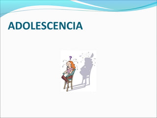 ADOLESCENCIA
 