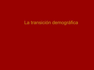coll@uma.es
La transición demográfica
 
