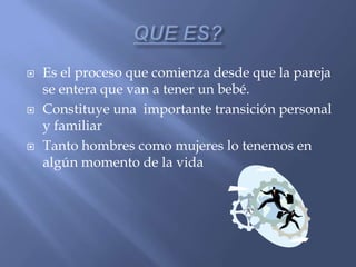 OBJETIVOS ESPECÍFICOSAyudar a  los padres para que estén preparados ante la llegada de un hijoEntender los cambios que se van a dar en la pareja