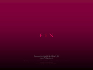 F I N
Presentación original: CARAMANCHEL
mando74@gmail.com
Reedición , concepto y complemento fotográfico con imágenes de libre acceso en internet
cortesía de Carlos Rangel
Santiago de Querétaro, Mex. Nov.2007
 