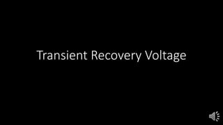 Transient Recovery Voltage
 