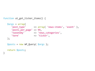 function ut_get_ticker_items() {
	
$args = array(
'post_type' => array( 'news-items', 'event' ),
'posts_per_page' => 99,
'taxonomy' => 'news_categories',
'term' => 'ticker',
);
		
$posts = new WP_Query( $args );
									
return $posts;
}
 