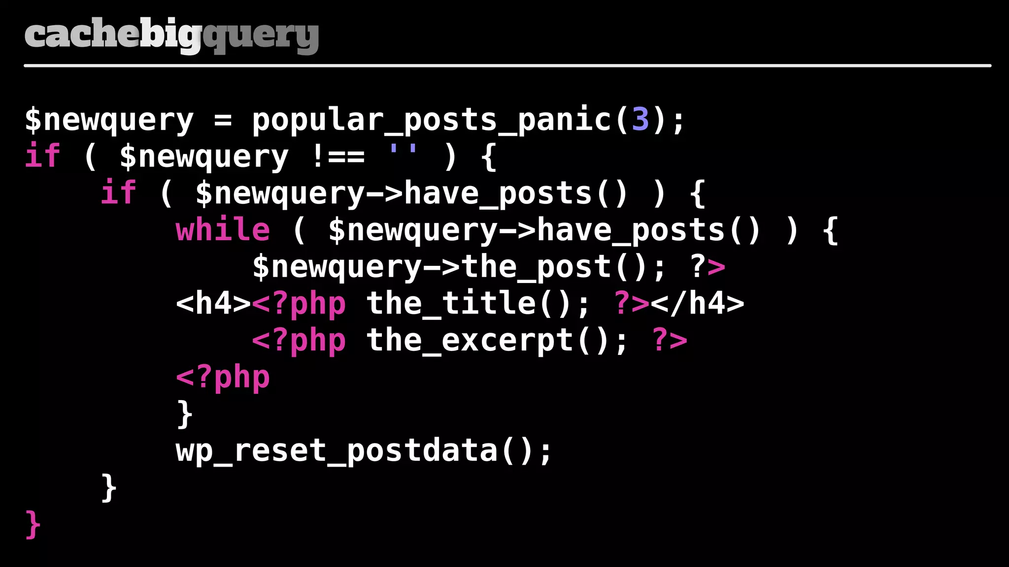 cachebigquery
$newquery = popular_posts_panic(3);
if ( $newquery !== '' ) {
if ( $newquery->have_posts() ) {
while ( $newquery->have_posts() ) {
$newquery->the_post(); ?>
<h4><?php the_title(); ?></h4>
<?php the_excerpt(); ?>
<?php
}
wp_reset_postdata();
}
}

 