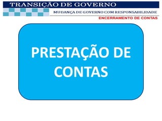 PRESTAÇÃO DE
   CONTAS
 