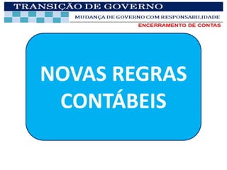 NOVAS REGRAS
 CONTÁBEIS
 