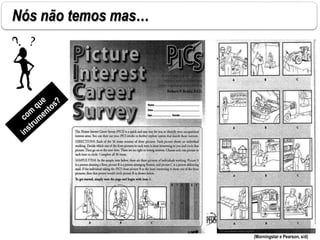 Nós não temos mas…
(Morningstar e Pearson, s/d)
 