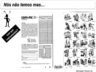 Nós não temos mas…
(Morningstar e Pearson, s/d)
 