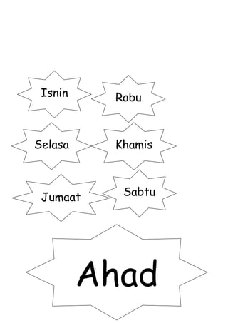 Isnin

Rabu

Selasa

Khamis

Jumaat

Sabtu

Ahad

 