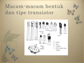 Macam-macam bentuk dan tipe transistor