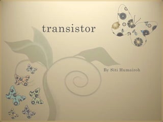 transistor By Siti Humairoh 