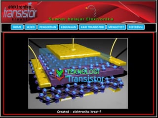 HOME SK/KD PENGERTIAN KEGUNAAN KAKI TRANSISTOR MENGETEST REFERENSI
Created : elektronika kreatif
 