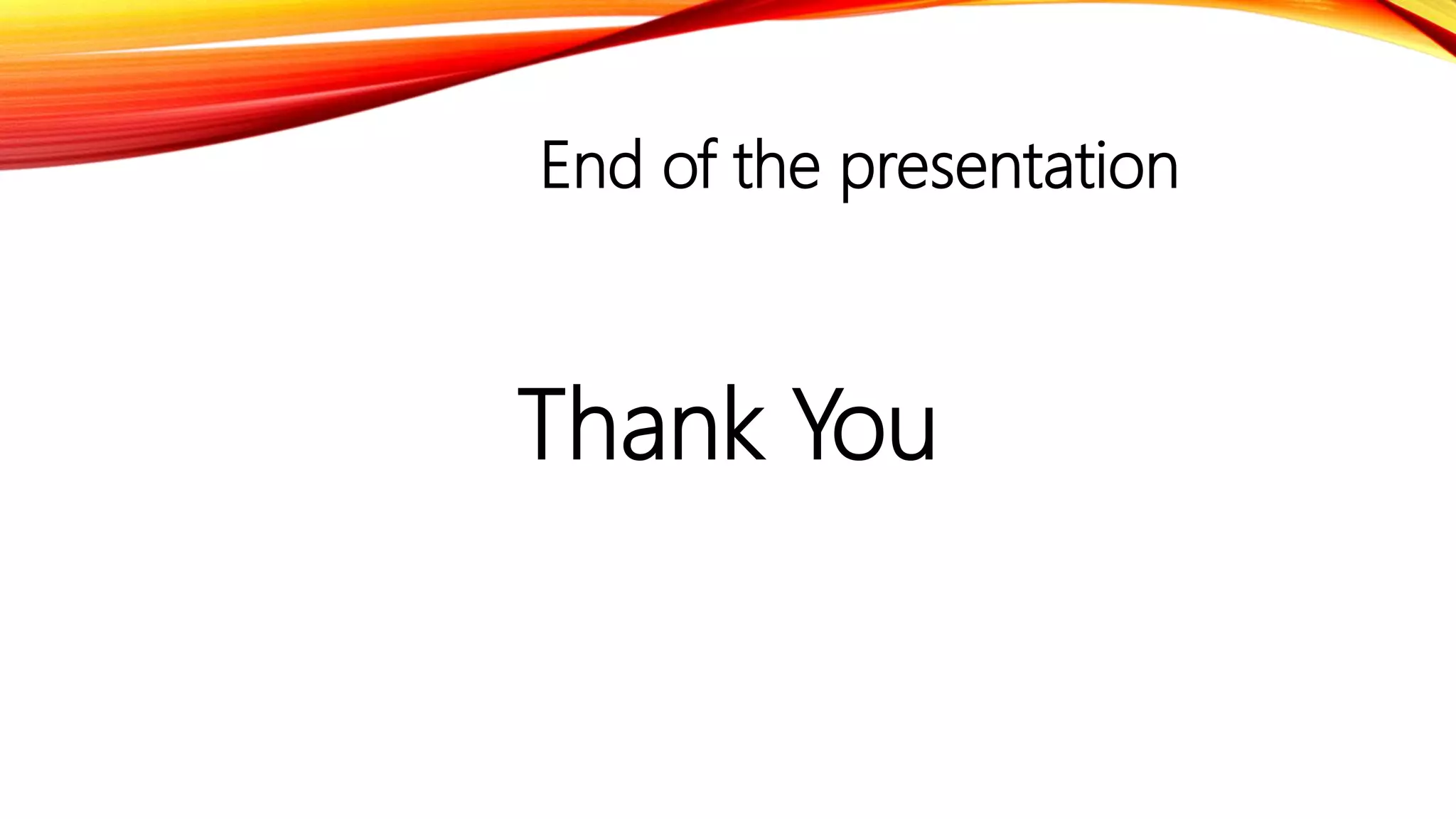 End of the presentation
Thank You
